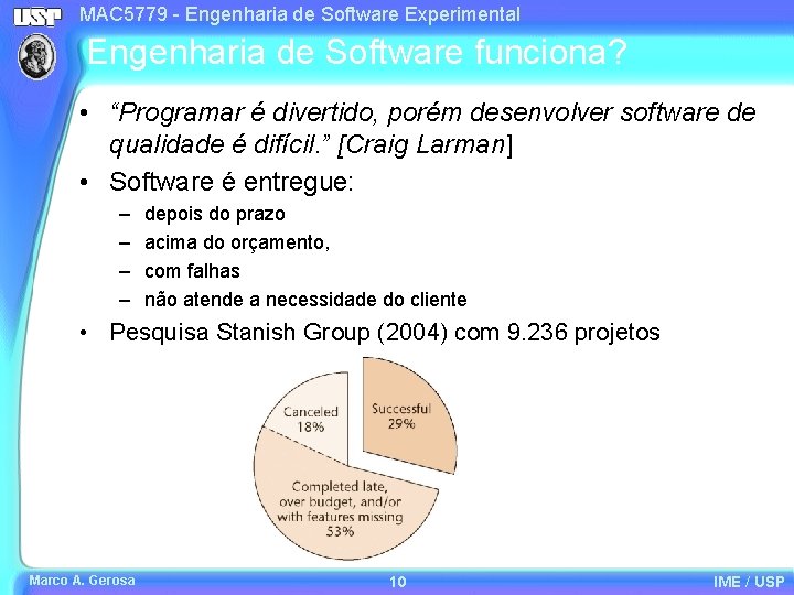 MAC 5779 - Engenharia de Software Experimental Engenharia de Software funciona? • “Programar é