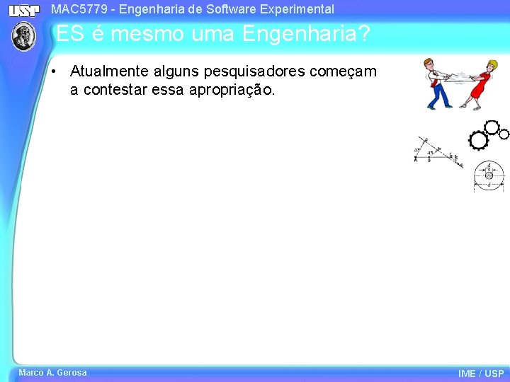 MAC 5779 - Engenharia de Software Experimental ES é mesmo uma Engenharia? • Atualmente