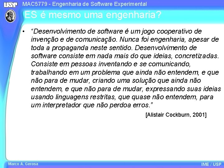 MAC 5779 - Engenharia de Software Experimental ES é mesmo uma engenharia? • “Desenvolvimento