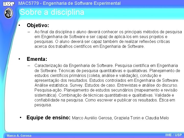 MAC 5779 - Engenharia de Software Experimental Sobre a disciplina • Objetivo: – •