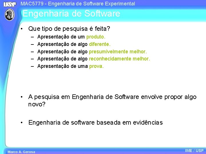 MAC 5779 - Engenharia de Software Experimental Engenharia de Software • Que tipo de