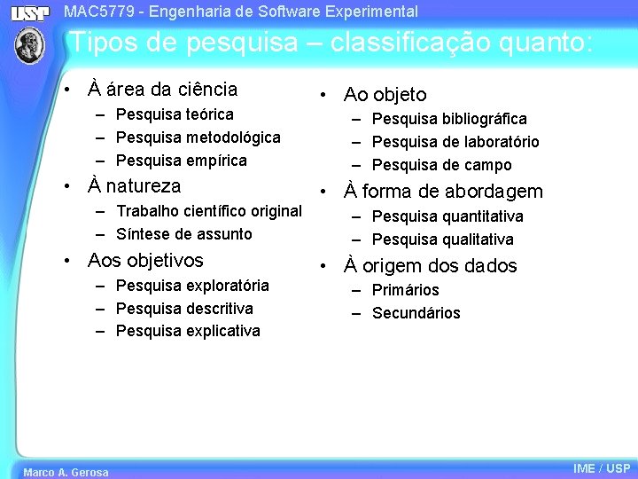 MAC 5779 - Engenharia de Software Experimental Tipos de pesquisa – classificação quanto: •