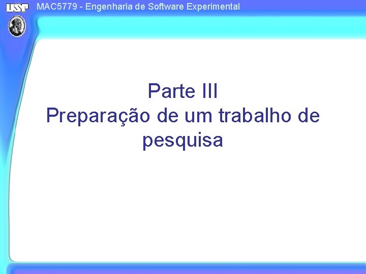 MAC 5779 - Engenharia de Software Experimental Parte III Preparação de um trabalho de