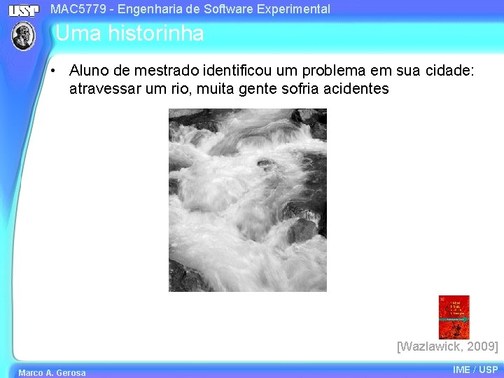 MAC 5779 - Engenharia de Software Experimental Uma historinha • Aluno de mestrado identificou