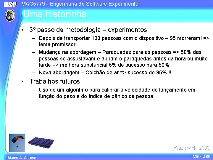 MAC 5779 - Engenharia de Software Experimental Uma historinha • 3º passo da metodologia