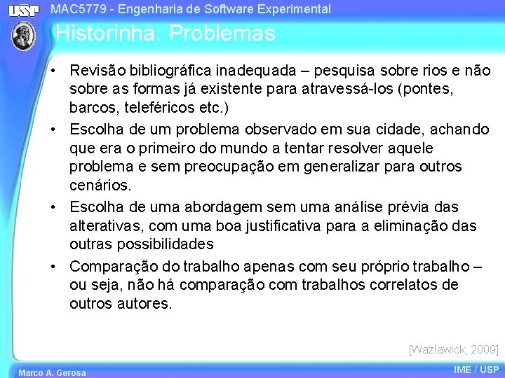 MAC 5779 - Engenharia de Software Experimental Historinha: Problemas • Revisão bibliográfica inadequada –