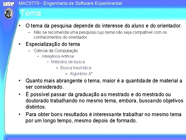 MAC 5779 - Engenharia de Software Experimental Tema • O tema da pesquisa depende