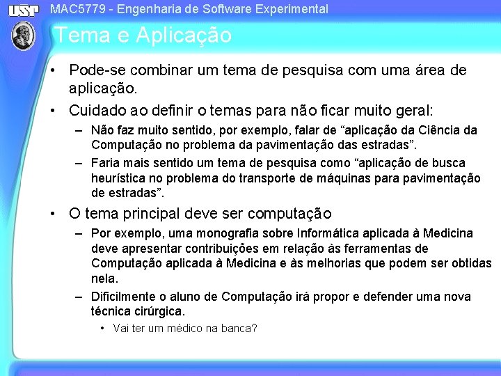 MAC 5779 - Engenharia de Software Experimental Tema e Aplicação • Pode-se combinar um