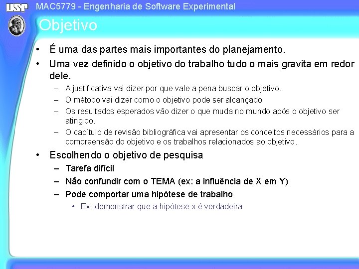 MAC 5779 - Engenharia de Software Experimental Objetivo • É uma das partes mais