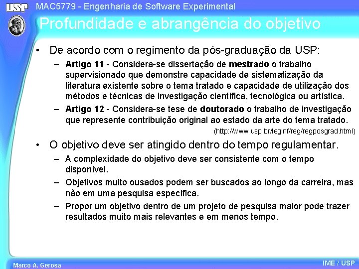 MAC 5779 - Engenharia de Software Experimental Profundidade e abrangência do objetivo • De