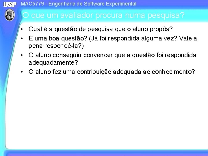 MAC 5779 - Engenharia de Software Experimental O que um avaliador procura numa pesquisa?