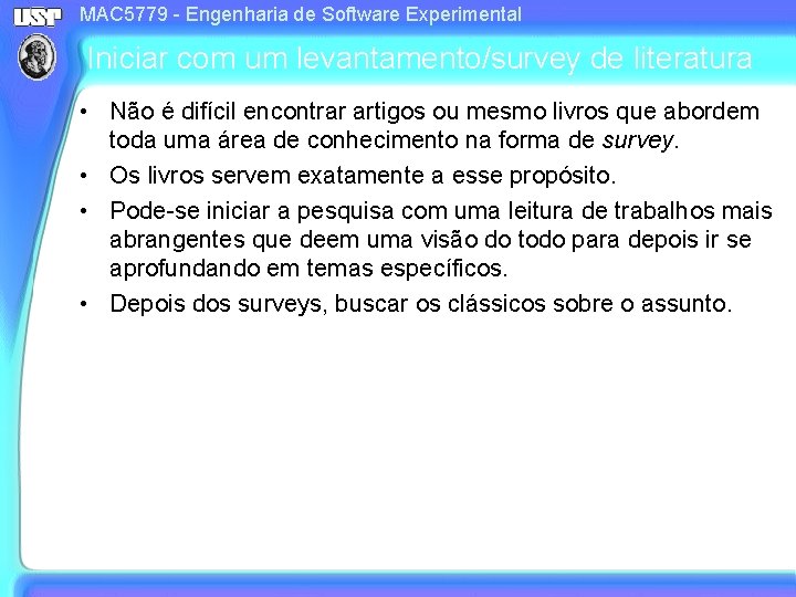 MAC 5779 - Engenharia de Software Experimental Iniciar com um levantamento/survey de literatura •