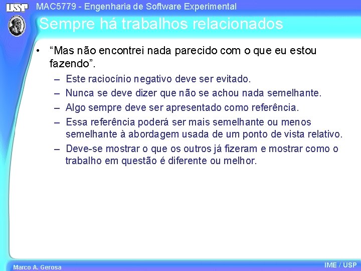 MAC 5779 - Engenharia de Software Experimental Sempre há trabalhos relacionados • “Mas não