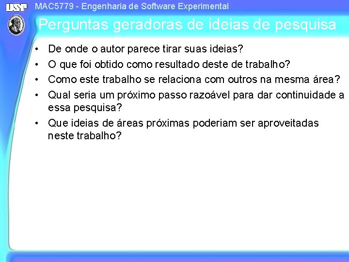 MAC 5779 - Engenharia de Software Experimental Perguntas geradoras de ideias de pesquisa •