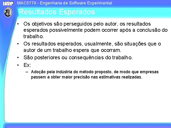 MAC 5779 - Engenharia de Software Experimental Resultados Esperados • Os objetivos são perseguidos