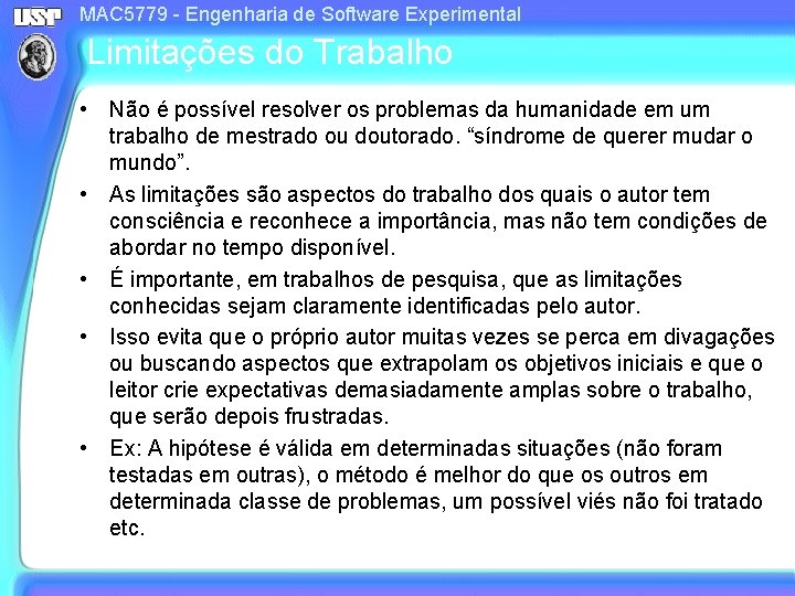 MAC 5779 - Engenharia de Software Experimental Limitações do Trabalho • Não é possível