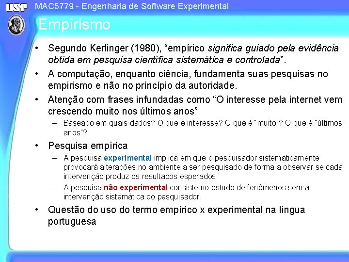 MAC 5779 - Engenharia de Software Experimental Empirismo • Segundo Kerlinger (1980), “empírico significa