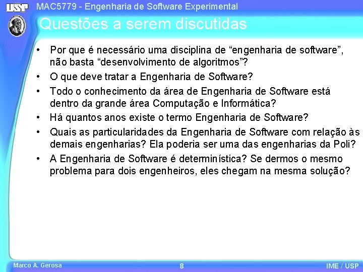 MAC 5779 - Engenharia de Software Experimental Questões a serem discutidas • Por que