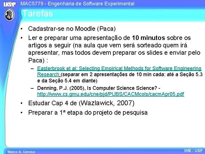 MAC 5779 - Engenharia de Software Experimental Tarefas • Cadastrar-se no Moodle (Paca) •