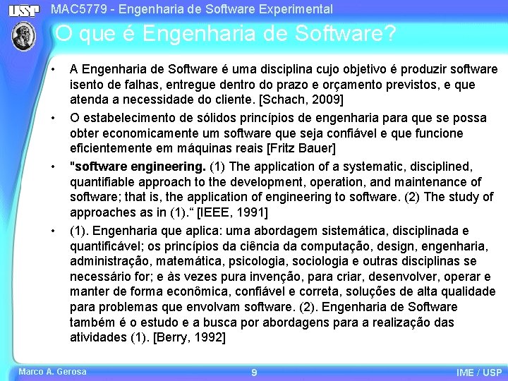 MAC 5779 - Engenharia de Software Experimental O que é Engenharia de Software? •