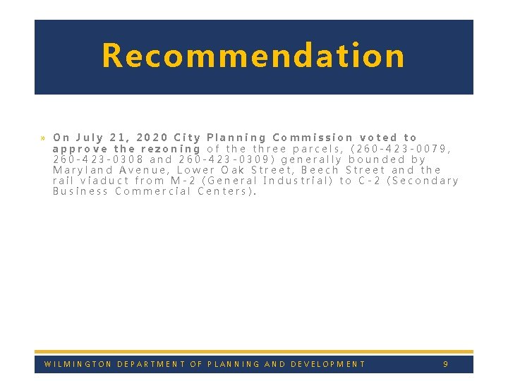 Recommendation » On July 21, 2020 City Planning Commission voted to approve the rezoning
