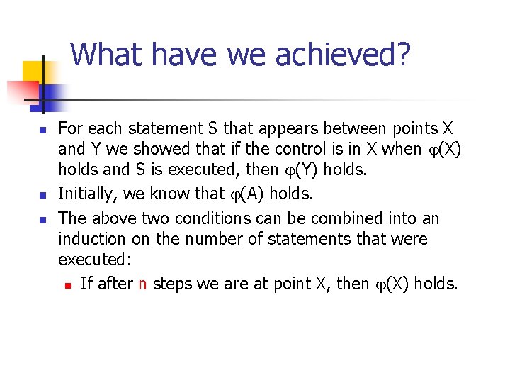 What have we achieved? n n n For each statement S that appears between