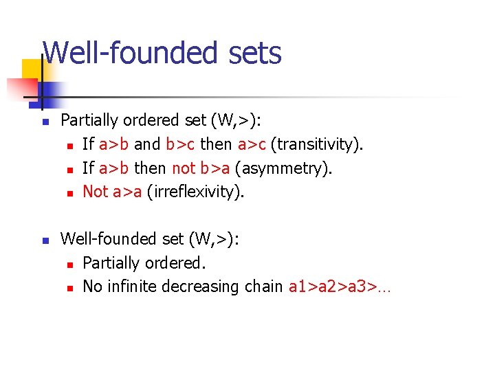 Well-founded sets n n Partially ordered set (W, >): n If a>b and b>c