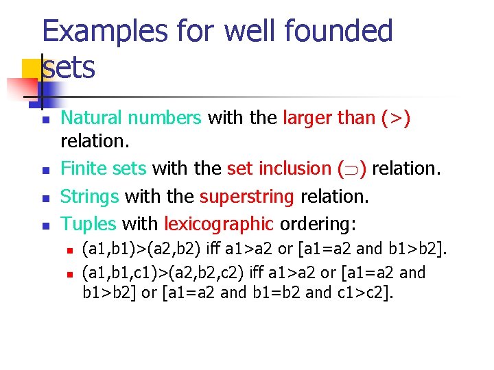 Examples for well founded sets n n Natural numbers with the larger than (>)