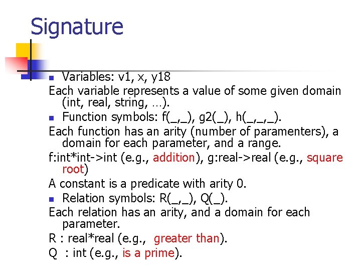 Signature Variables: v 1, x, y 18 Each variable represents a value of some