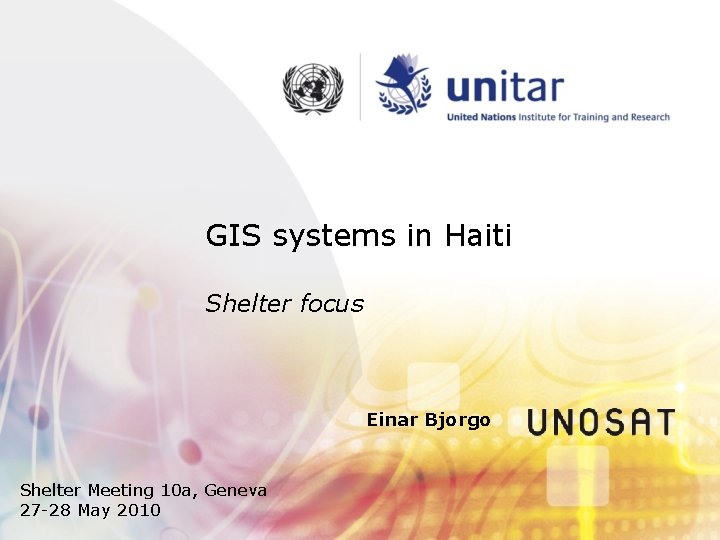 GIS systems in Haiti Shelter focus Einar Bjorgo Shelter Meeting 10 a, Geneva 27