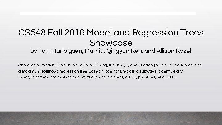 CS 548 Fall 2016 Model and Regression Trees Showcase by Tom Hartvigsen, Mu Niu,