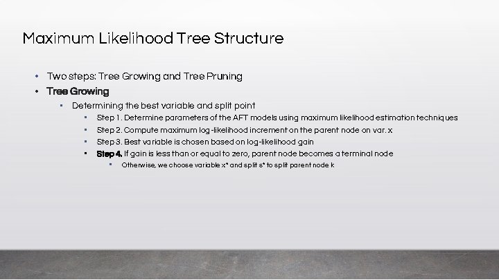 Maximum Likelihood Tree Structure • Two steps: Tree Growing and Tree Pruning • Tree