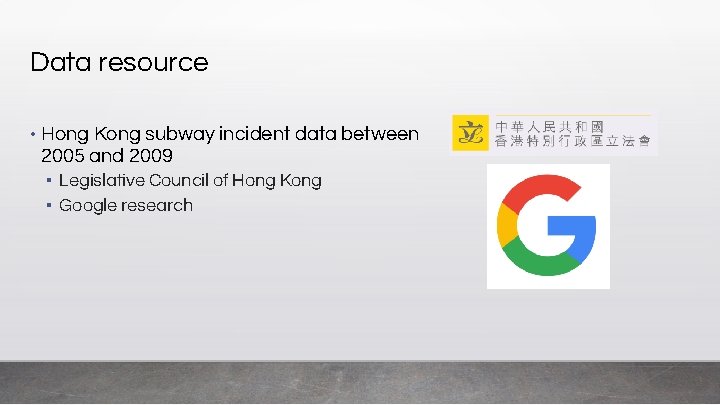 Data resource • Hong Kong subway incident data between 2005 and 2009 ▪ Legislative