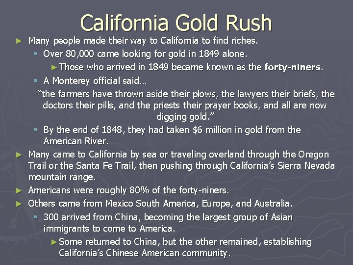 California Gold Rush Many people made their way to California to find riches. §