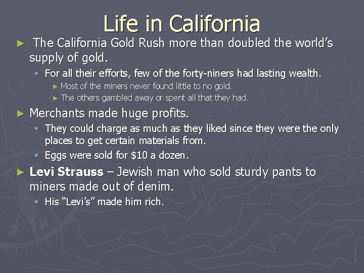 Life in California ► The California Gold Rush more than doubled the world’s supply Life in California ► The California Gold Rush more than doubled the world’s supply
