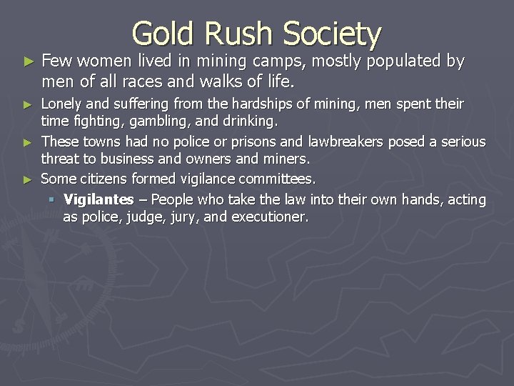 Gold Rush Society ► Few women lived in mining camps, mostly populated by men