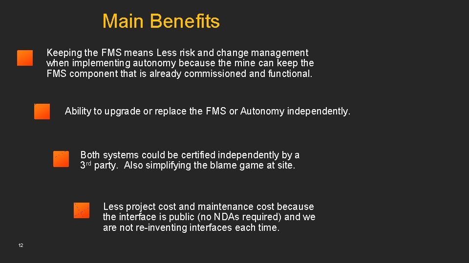 Main Benefits Keeping the FMS means Less risk and change management when implementing autonomy