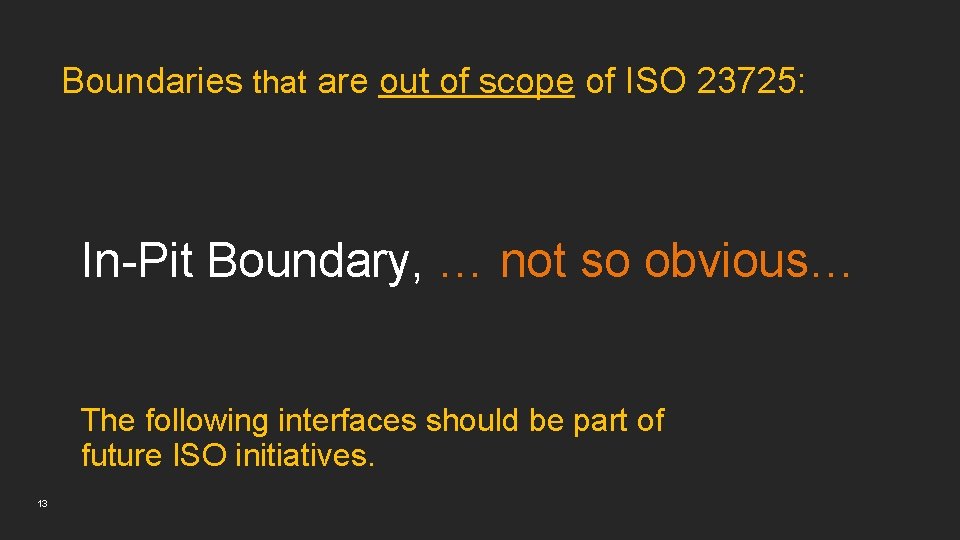 Boundaries that are out of scope of ISO 23725: In-Pit Boundary, … not so