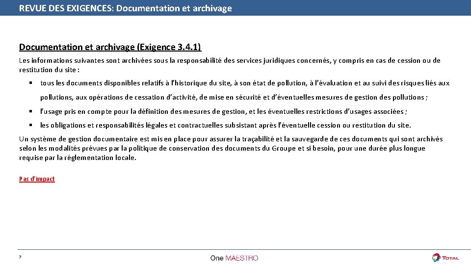 REVUE DES EXIGENCES: Documentation et archivage (Exigence 3. 4. 1) Les informations suivantes sont