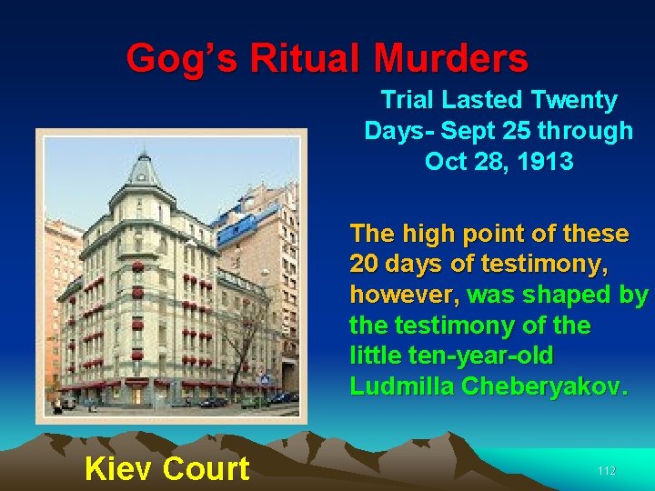 Gog’s Ritual Murders Trial Lasted Twenty Days- Sept 25 through Oct 28, 1913 The