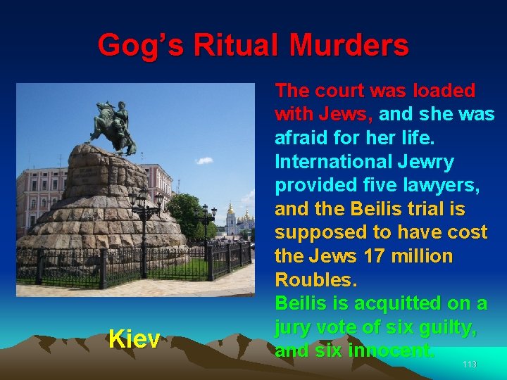Gog’s Ritual Murders Kiev The court was loaded with Jews, and she was afraid