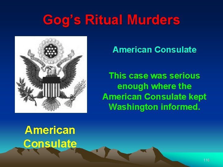 Gog’s Ritual Murders American Consulate This case was serious enough where the American Consulate