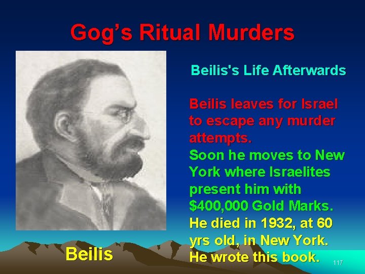 Gog’s Ritual Murders Beilis's Life Afterwards Beilis leaves for Israel to escape any murder