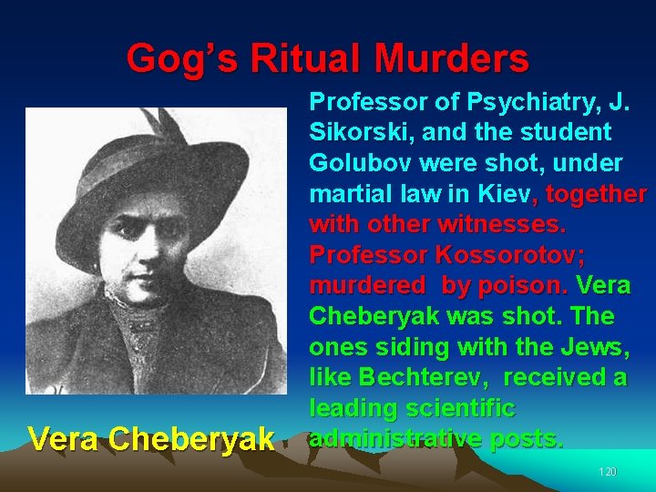 Gog’s Ritual Murders Vera Cheberyak Professor of Psychiatry, J. Sikorski, and the student Golubov