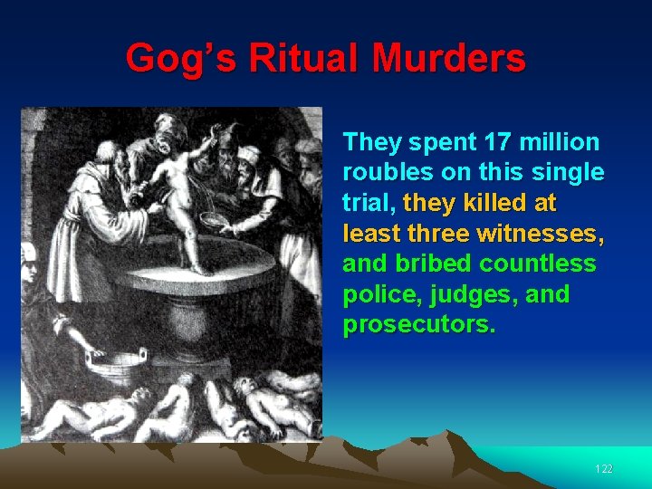 Gog’s Ritual Murders They spent 17 million roubles on this single trial, they killed