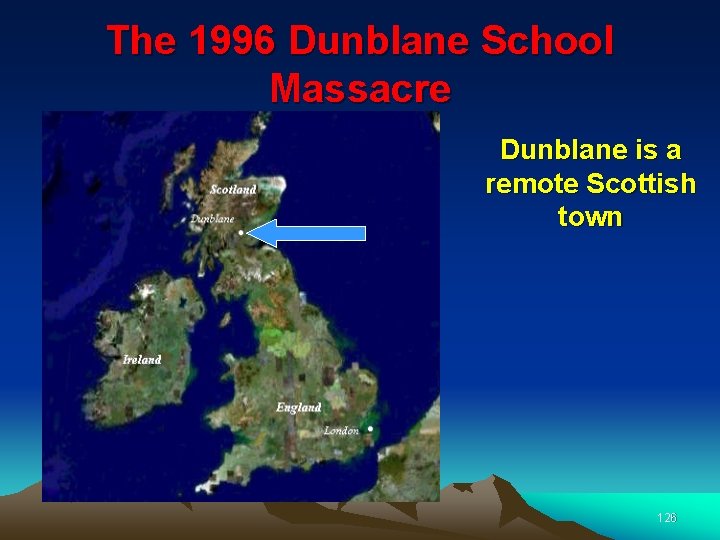 The 1996 Dunblane School Massacre Dunblane is a remote Scottish town 126 
