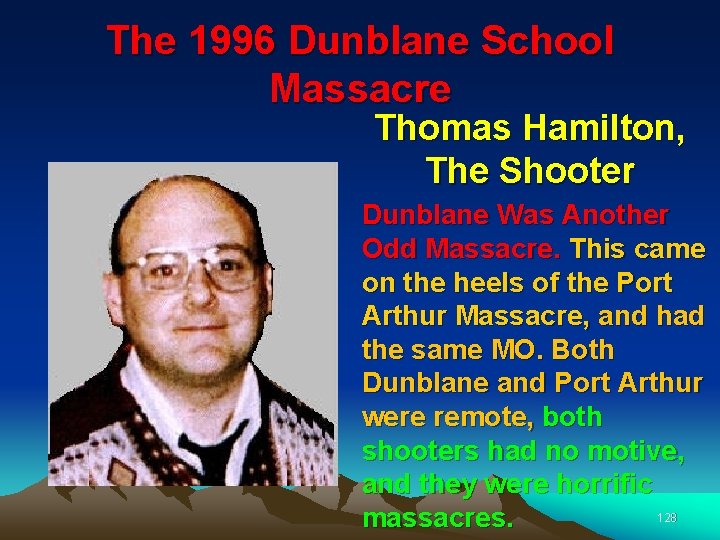 The 1996 Dunblane School Massacre Thomas Hamilton, The Shooter Dunblane Was Another Odd Massacre.