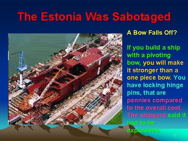 The Estonia Was Sabotaged A Bow Falls Off? If you build a ship with