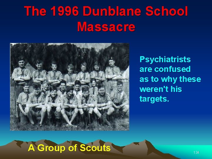 The 1996 Dunblane School Massacre Psychiatrists are confused as to why these weren't his