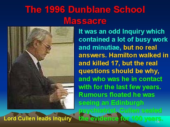 The 1996 Dunblane School Massacre Lord Cullen leads Inquiry It was an odd Inquiry